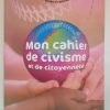 Mon cahier de civisme et de citoyenneté  CE6