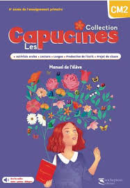 Les Capucines CM2 : Manuel de l’élève + Cahiers des activités + Cahier d’écriture